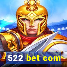 522 bet com